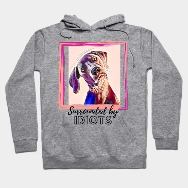 Surrounded by IDIOTS (dog slanted head) Hoodie by PersianFMts